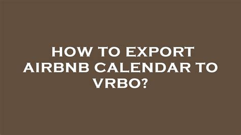 How To Export Vrbo Calendar To Airbnb